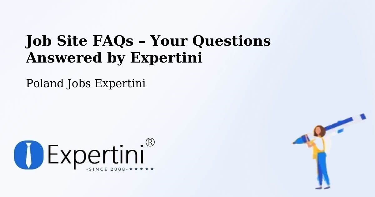 Job Site FAQs – Frequently Asked Questions – Piątek - Piątek, Poland Jobs Expertini